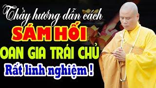 thầy hướng dẫn cách sám hối oan gia trái chủ rất linh nghiệm -  Đại Đức Thích Giác Nhàn