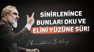 SİNİRLENİNCE BUNLARI OKU VE ELİNİ YÜZÜNE SÜR! | Nureddin Yıldız