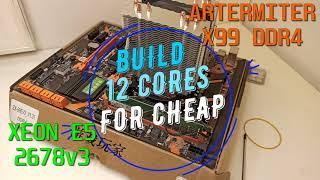 Cheap 12 Cores PC with Xeon E5 2678v3 + X99 Motherboard