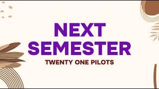 Next Semester - Twenty One Pilots (Lyrics Terjemahan)