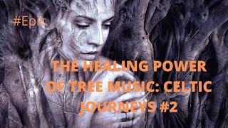 THE HEALING POWER OF TREE MUSIC: CELTIC JOURNEYS by Thomas-Adam Habuda (#Epics)