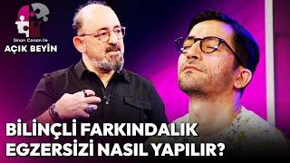 Bilinçli Farkındalık Egzersizi Nasıl Yapılır? | Sinan Canan ile Açık Beyin