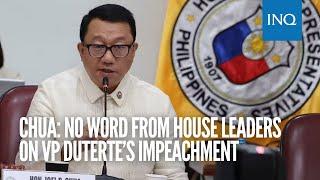 Chua: No word from House leaders on VP Duterte’s impeachment