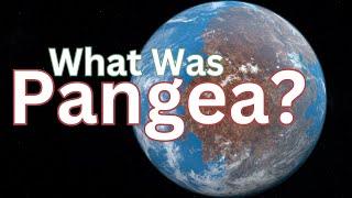 What Was Pangea?