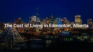 The Cost of Living in Edmonton, Alberta A Comprehensive Guide