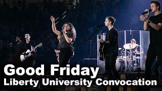 Good Friday - Liberty University Convocation