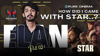 HOW DID I CAME WITH STAR DIRECTOR ELAN | PART 02 | PURE CIEMA | Q&A