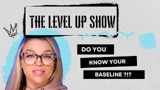 WHAT IS YOUR BASELINE???