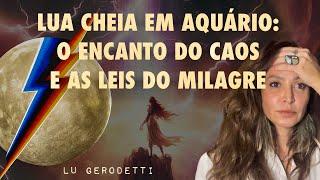 19 de Agosto: Lua Cheia em Aquário: O Encanto do Caos e as Leis do Milagre.