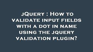 jQuery : How to validate input fields with a dot in name using the jquery validation plugin?