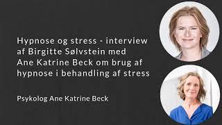 Psykolog Birgitte Sølvstein interviewer Ane Katrine Beck om brug af hypnose til stress.