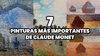 LAS 7 PINTURAS MÁS IMPORTANTES DE CLAUDE MONET (2025)