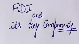 FDI | Foreign Direct Investment | Government and Automatic route | Types & key components of FDI