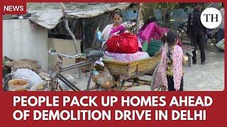 People pack up homes ahead of demolition drive in Delhi