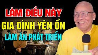 Làm Điều Này Gia Đình Yên Ổn Làm Ăn Phát Triển -  Thiền Sư An Lạc Hạnh