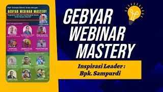 (SESI 1 : INSPIRASI LEADER !!! Bpk. Sampurdi ) !!! Gebyar Webinar Mastery 24-25 Agustus 2024 !!!