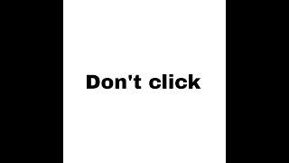 DON'T CLICK !