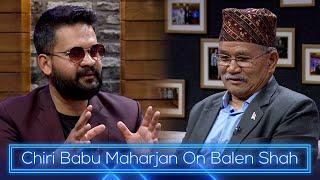 What Chiri Babu Maharjan Has To Say About Balen? - बालेनको बारेमा के भन्छन् चिरिबाबु महर्जन ?