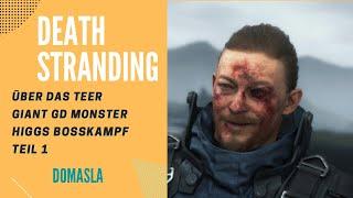 DEATH STRANDING | Gameplay | Über das Teer zu Higgs | Bosskampf Teil 1 | Riesiges GD Monster