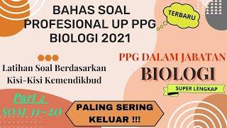 SOAL PROFESIONAL UP PPG BIOLOGI 2021 | PART 2