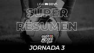 Súper Resumen - Jornada 3 | Liga BBVA MX | Grita México C22