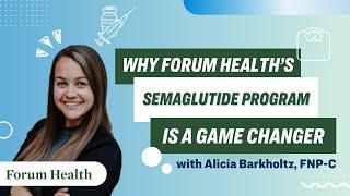 Why Forum Health's Semaglutide Program is a Game Changer