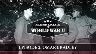 Military Legends of WWII: Episode 2: Omar Bradley