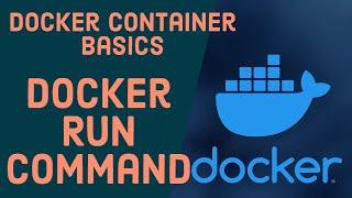 Docker Tutorial for Beginners - Docker Container Basics | How To Use Docker Run Command