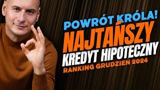 Powrót króla! Ranking Najtańszych Kredytów Hipotecznych GRUDZIEŃ 2024 - Jak wybrać najlepszą ofertę?