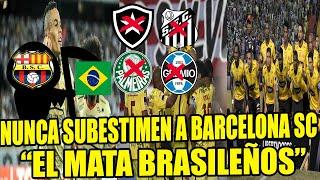 EL AÑO EN QUE LOS BRASILEÑOS SUBESTIMARON A BARCELONA SC Y SE CONVIRTIÓ EN SU PEOR PESADILLA (2017)