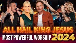 Top Worship Songs Heading Into 2024  Most Powerful Worship Song 2024 : All Hail King Jesus ...