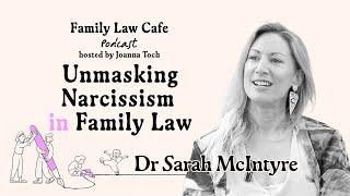 Unmasking Narcissism in Family Law with Dr Sarah McIntyre   Family Law Cafe Podcast