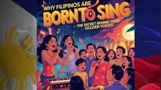 Filipino -"Why Filipinos Are Born to Sing – The Secret Behind Their Golden Voices!"