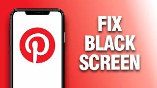 How To Fix And Solve Pinterest App Black Screen - Final Solution