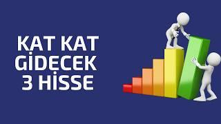 KAT KAT GİDECEK 3 HİSSE (Orta Vade Tarama Listesi)