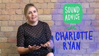 SOUND ADVICE with Charlotte Ryan | Interviews