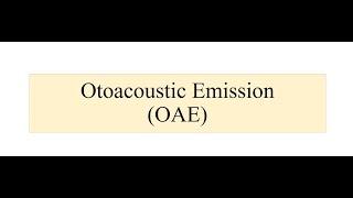 Otoacoustic Emission (OAE)