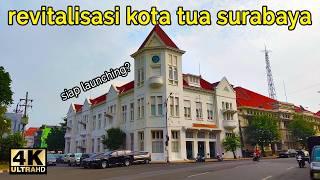 Updet Revitalisasi Kota Tua Surabaya Awal Juni 2024 | Siap Launching Jd Ikon Wisata Surabaya⁉️ 【4K】