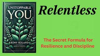 Relentless: The Secret Formula for Resilience and Discipline (Audio-Book)