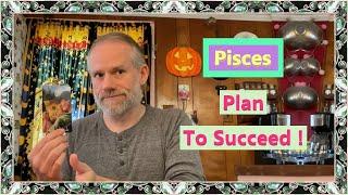 Pisces - Plan To Succeed !