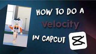 How to make a VELOCITY in CAPCUT