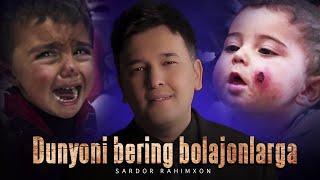 Sardor Rahimxon - Dunyoni bering bolajonlarga (Official Music Video)