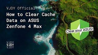 How to Clear Cache on ASUS Zenfone 4 Max