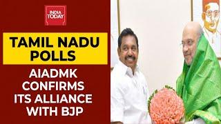 AIADMK Confirms Its Alliance With BJP For Tamil Nadu Assembly Polls 2021 | Breaking News|India Today