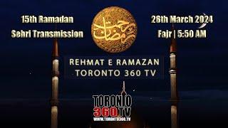 15th Ramadan -  Sehri Transmission - Rehmat e Ramazan - Fajr | 5:50 AM  - Toronto 360 TV