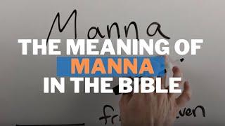 The Meaning of Manna in the Bible