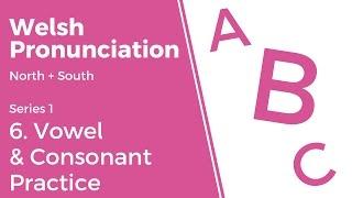 6. Vowel & Consonant Practice - Welsh Pronunciation (Series 1)