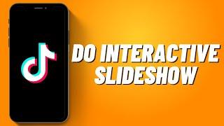 How to Do Interactive Slideshow on Tiktok (2023)