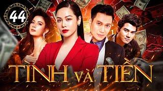 TÌNH VÀ TIỀN - TẬP 44 | Nhật Kim Anh, Việt Anh, Kha Ly, Thành Được