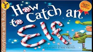 Kids Book Read Aloud: HOW TO CATCH AN ELF by Adam Wallace |NYT Best Seller |Bedtime story in English